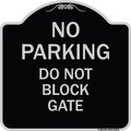Signmission No Parking Do Not Block Gate Heavy-Gauge Aluminum Architectural Sign, 18" x 18", BS-1818-23812 A-DES-BS-1818-23812
